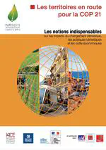 Les Territoires En Route Pour La COP 21. Les Notions Indispensables Sur Les Impacts Du Changement Climatique, Les Politiques Climatiques et Les Outils Economiques